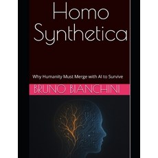 (英文圖書)Homo Synthetica: Why Humanity Must Merge with AI to Survive 平裝版, Independently Published, 英文