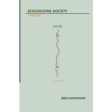 (영문도서)Ecologizing Society: Theory Paperback, Brief Ecology, English, 9798218817176