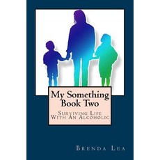 (英文圖書)My Something Book Two: Surviving Life With An Alcoholic 平裝版, Createspace Independent Pub..., 英文