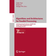 (영문도서) Algorithms and Architectures for Parallel Processing: 23rd International Conference Ica3pp 2... Paperback, Springer, English, 9789819708611