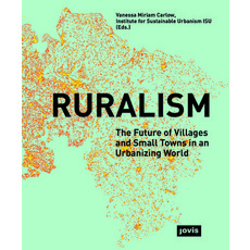 (영문도서) Ruralism: The Future of Villages and Small Towns in an Urbanizing World Paperback, Jovis Verlag, English, 9783868594300