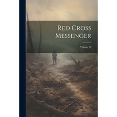 (영문도서) Red Cross Messenger; Volume 12 Paperback, Legare Street Press, English, 9781022393677