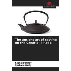 (英文圖書)The ancient art of casting on the Great Silk Road 平裝版, Our Knowledge Publishing, 英文