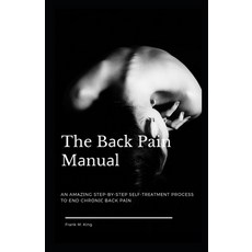 The Bасk Pain Mаnuаl: An Amаzіng Step-By-Step Sеlf-Trk... Paperback, Independently Published