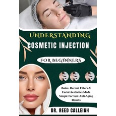 (영문도서)Understanding Cosmetic Injection for Beginners: Botox Dermal Fillers & Facial A... Paperback, Independently Published, English, 9798273144705