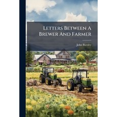(영문도서)Letters Between A Brewer And Farmer: Occasioned By A Few Farmers In And Near Th... Paperback, Nabu Press, English, 9781179003450