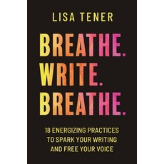 (영문도서)Breathe. Write. Breathe.: 18 Energizing Practices To Spark Your Writing And Free... Paperback, Publishdrive, English, 9781957565019
