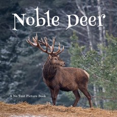 Noble Deer A No Text Picture Book: A Calming Gift for Alzheimer Patients and Senior Citizens Living... Paperback, Independently Published, English, 9798749415278