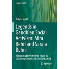 (영문도서) Legends in Gandhian Social Activism: Mira Behn and Sarala Behn: Addressing Environmental Issu... Paperback, Springer, English, 9783030954338