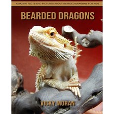 Bearded dragons: Amazing Facts and Pictures about Bearded dragons for Kids Paperback, Independently Published