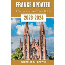 (영문도서) France Updated 2023-2024: A Comprehensive Travel Guide Paperback, Independently Published, English, 9798397389723