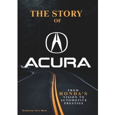 (영문도서)The Story of Acura From Honda's Vision to Automotive Prestige Paperback, Independently Published, English, 9798271428159