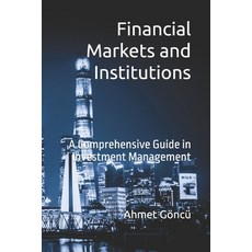 (영문도서)Financial Markets and Institutions: A Comprehensive Guide in Investment Management Paperback, Independently Published, English, 9798241535825