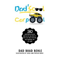 (영문도서) Dad'Scool Carpool Paperback, Behle Branding, LLC, English, 9798218056346
