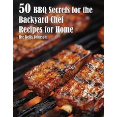 (영문도서) 50 BBQ Secrets for the Backyard Chef Recipes for Home Paperback, Marick Booster, English, 9798330440917
