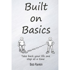 (영문도서)Built on Basics: A Real-Life Framework for Rebuilding Your Health Identity and... Paperback, Independently Published, English, 9798180848741