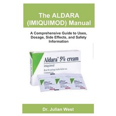 (영문도서)The ALDARA (IMIQUIMOD) Manual: A Comprehensive Guide to Uses Dosage Side Effec... Paperback, Independently Published, English, 9798292606963