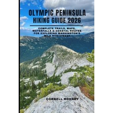 (영문도서)Olympic Peninsula Hiking Guide 2026: Complete Trails Maps Waterfalls & Coastal... Paperback, Independently Published, English, 9798276472843
