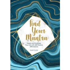 Find Your Mantra: Inspire and Empower Your Life with 75 Positive Affirmations Hardcover, Rock Point, English, 9781631066221