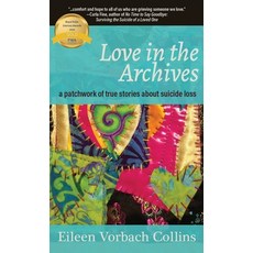 (영문도서) Love in the Archives: a patchwork of true stories about loss Hardcover, Loyola College/Apprentice H..., English, 9781627204903