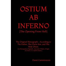 Ostium AB Inferno: "The Opening From Hell" According to The Father The Christ Son and The Holy Ghost Paperback, Quadrakoff Publications Group, LLC