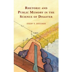 (영문도서) Rhetoric and Public Memory in the Science of Disaster Hardcover, Lexington Books, English, 9781666938937