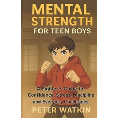 (英文圖書)Mental Strength For Teen Boys: A Fighter's Guide to Confidence Stress Discipli... 平裝版, Independently Published, 英文