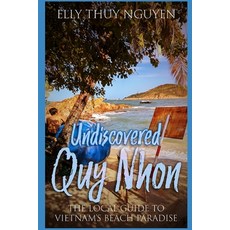 (영문도서) Undiscovered Quy Nhon: The Local Guide to Vietnam's Beach Paradise Paperback, Independently Published, English, 9798876335333
