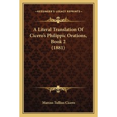 (英文圖書)A Literal Translation Of Cicero's Philippic Orations Book 2 (1881) 平裝版, 英文, Kessinger Publishing