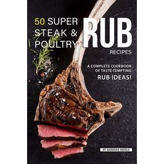 (영문도서) 50 Super Steak & Poultry Rub Recipes: A Complete Cookbook of Taste-Tempting Rub Ideas! Paperback, Independently Published, English, 9781080634835