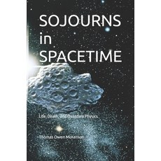 (英文圖書)SOJOURNS in SPACETIME: Life Death and Quantum Physics 平裝版, Independently Published, 英文