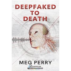 (영문도서) Deepfaked to Death: An Angeles Investigations Mystery Paperback, Independently Published, English, 9798327128330