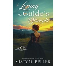 (영문도서)Loving the Guide's Strength Hardcover, Misty M. Beller Books, Inc., English, 9781965918296