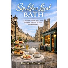 (영문도서)Sip Like a Local in Bath: An Insider's Guide to Bath's Most Memorable Afternoon... Paperback, Independently Published, English, 9798195757960 Independently Published, English, 9798195757960