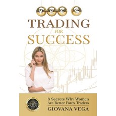 Trading for Success: 8 Secrets Why Women Are Better Forex Traders Paperback, Independently Published, English, 9798702046624