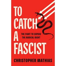 (영문도서)To Catch a Fascist: The Fight to Expose the Radical Right Hardcover, Atria Books, English, 9781668034767