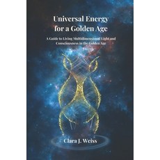 (英文圖書)Universal Energy for a Golden Age: A Guide to Living Multidimensional Light and... 平裝版, Independently Published, 英文
