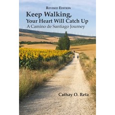 (영문도서)Keep Walking Your Heart Will Catch Up: A Camino de Santiago Journey Paperback, Keep Walking Publications, English, 9798988117223