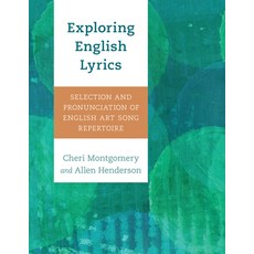 (영문도서) Exploring English Lyrics: Selection and Pronunciation of English Art Song Repertoire Paperback, Rowman & Littlefield Publis..., 9781538192696