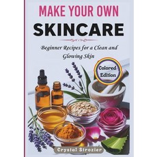 (英文圖書)Make Your Own Skincare: Beginner Recipes for a Clean and Glowing Skin 平裝版, Independently Published, 英文