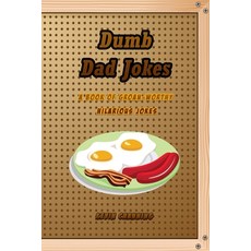 Dumb Dad Jokes: A Funny Book of Groan-Worthy Hilarious Jokes Paperback, Independently Published, English, 9798704303091