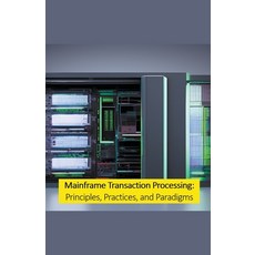 (영문도서) Mainframe Transaction Processing: Principles Practices and Paradigms Paperback, Ricardo Nuqui, English, 9789815164893