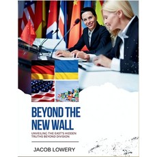 (영문도서)Beyond The New Wall: Unveiling the East's Hidden Truths Beyond Division Paperback, Independently Published, English, 9798263908126
