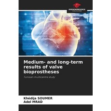 (영문도서) Medium- and long-term results of valve bioprostheses Paperback, Our Knowledge Publishing, English, 9786208198008