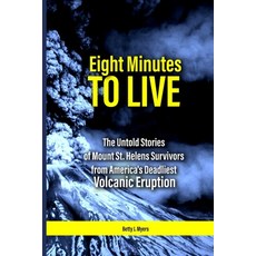 (영문도서)Eight Minutes to Live: The Untold Stories of Mount St. Helens Survivors from Ame... Paperback, Independently Published, English, 9798288938573