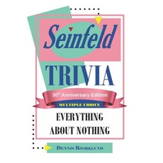 Seinfeld Trivia:EVERYTHING ABOUT NOTHING: MULTIPLE CHOICE: 30th Anniversary Edition, Independently Published