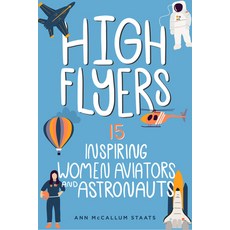 (영문도서) High Flyers 6: 15 Inspiring Women Aviators and Astronauts Hardcover, Chicago Review Press, English, 9781641605892