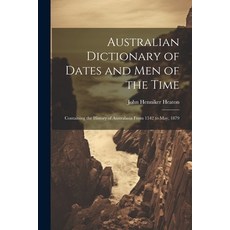 (영문도서) Australian Dictionary of Dates and Men of the Time: Containing the History of Australasia Fro... Paperback, Legare Street Press, English, 9781021308849