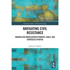 (영문도서)Navigating Civil Resistance: Unravelling Mobilization Dynamics Goals and Strat... Paperback, Routledge, English, 9781032727660