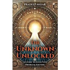 (영문도서) The Unknown Unlocked: A Guide to Effective Problem Solving Paperback, Notion Press, English, 9798895889312